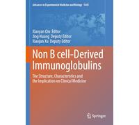 Non B cell-Derived Immunoglobulins: The Structure, Characteristics and the Implication on Clinical Medicine (Advances in Experimental Medicine and Biology)