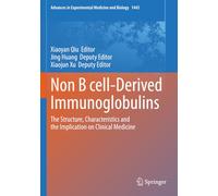 Non B cell-Derived Immunoglobulins: The Structure, Characteristics and the Implication on Clinical Medicine (Advances in Experimental Medicine and Biology)