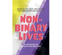 Non-Binary Lives : An Anthology of Intersecting Identities