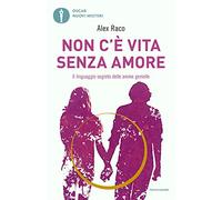 Non c'è vita senza amore. Il linguaggio segreto delle anime gemelle