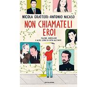 NON CHIAMATELI EROI. FALCONE, BORSELLINO E ALTRE STORIE DI LOTTA ALLE MAFIE