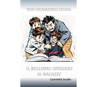 Non chiamatelo gioco: il bullismo spiegato ai ragazzi