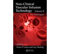 Non-Clinical Vascular Infusion Technology, Volume II : The Techniques