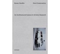 Non-Construction - An Architectural Gesture in Artistic Research