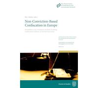 Non-Conviction-Based Confiscation in Europe.: Possibilities and Limitations on Rules Enabling Confiscation without a Criminal Conviction.: 146 ... S: Strafrechtliche Forschungsberichte, 146)