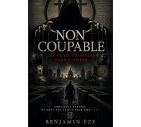NON COUPABLE: Les vrais criminels dans l'ombre