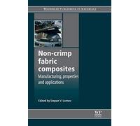 Non-Crimp Fabric Composites: Manufacturing, Properties and Applications (Woodhead Publishing Series in Composites Science and Engineering)