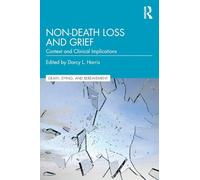 Non-Death Loss and Grief: Context and Clinical Implications (Series in Death, Dying, and Bereavement)