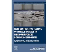 Non-destructive Testing of Impact Damage in Fiber-reinforced Polymer Composites: Fundamentals and Applications (Woodhead Publishing Series in Composites Science and Engineering)