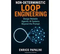 Non-Deterministic Loop Engineering: Design Reliable Agentic AI Systems Beyond the Prompt
