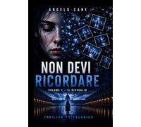 NON DEVI RICORDARE: vol.1/3 il risveglio