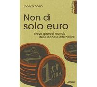 Non di solo euro. Breve giro del mondo delle monete alternative