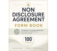 Non Disclosure Agreement Form Book: 100 Ready-to-Use NDA Templates for Business, Employees, Contractors, Freelancers, Confidential Information & Legal Privacy Protection