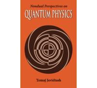 Non-Dual Perspectives on Quantum Physics: Volume 1