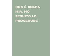 Non è colpa mia, ho seguito le procedure - Taccuino divertente per appunti e idee | Quaderno simpatico da ufficio: Taccuino divertente per appunti, ... amici e amiche | Umorismo da ufficio