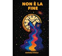 Non è la fine: Restare lucidi, vivi e presenti mentre il mondo cambia