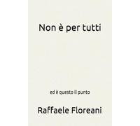 Non è per tutti: ed è questo il punto
