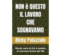 Non è questo il lavoro che sognavamo: Storie vere di chi è andato in burnout prima dei 40 (Confusi Stressati e Connessi)