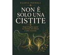 Non è solo una cistite: Scopri il legame segreto tra intestino, microbioma e cistite ricorrente
