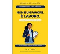NON È UN FAVORE. È LAVORO.: La guida pratica per riconoscere gli abusi, difendere i tuoi diritti e non farti mettere i piedi in testa