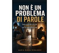 Non è un problema di parole: Come uscire dal ciclo dei conflitti ripetuti con le figlie adolescenti