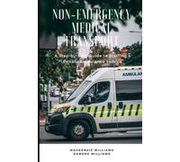 Non-Emergency Medical Transport: A Step-By-Step Guide to Starting a Private Ambulance Service