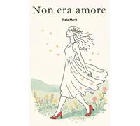 Non era amore: come ritrovare autostima, confini e amore per te stessa, con esercizi e verità profonde per chi ha smesso troppo a lungo di mettersi al primo posto.