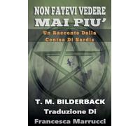 Non Fatevi Vedere Mai Piu' - Un Racconto Della Contea Di Sardis: 1 (Tales of Sardis County)