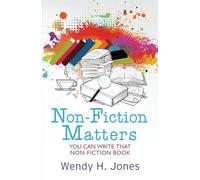 Non-Fiction Matters: You Can Write That Non-Fiction Book (Writing Matters)