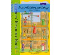 Non-fiction Writing Scaffolds: Resource Book Year 6 (Story Writing Scaffolds)