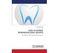 Non Fluoride Remineralizing Agents: Fluoride Isn't the Only Answer Anymore
