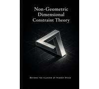 Non-Geometric Dimensional Constraint Theory: On the Coexistence of Dynamical Laws and Admissibility Structures in Physical Reality