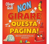 Non girare questa pagina!: Il libro che si arrabbia se continui a leggere...