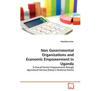 Non Governmental Organizations and Economic Empowerment in Uganda: A Case of Farmer Empowerment through Agricultural Services (Fetas) in Bushenyi District