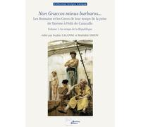 Non Graecos minus barbaros...: Les Romains et les Grecs de leur temps (volume 1. Au temps de la République)