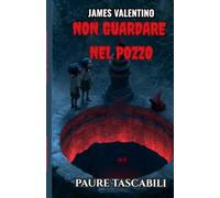 Non Guardare nel Pozzo: Il Munaciello e i segreti sotto Napoli | Un libro di mistero e avventura per ragazzi dai 9 ai 14 anni | Serie Paure Tascabili, Vol. 4