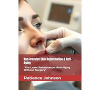 Non-Invasive Skin Rejuvenation & Anti-Aging: "The Laser Renaissance: Anti-Aging Without Surgery"
