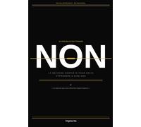 NON: La méthode complète pour enfin apprendre à dire non