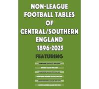 Non-League Football Tables of Central/Southern England 1896-2025