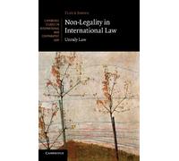 Non-Legality in International Law: Unruly Law: 96 (Cambridge Studies in International and Comparative Law, Series Number 96)