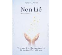 Non Lié: Trouver Son Chemin Vers La Libération De La Honte