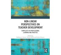 Non-Linear Perspectives on Teacher Development: Complexity in Professional Learning and Practice