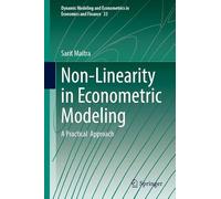 Non-Linearity in Econometric Modeling: A Practical Approach (Dynamic Modeling and Econometrics in Economics and Finance, 33)