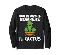 Non mi dovete rompere il cactus Non ne posso più Irriverente Long Sleeve T-Shirt