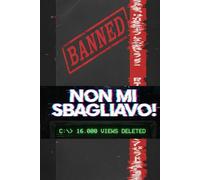 Non mi sbagliavo!: Le storie che non mi hanno fatto raccontare. Cancellate dal web in meno di 4 ore