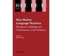 Non-Native Language Teachers: Perceptions, Challenges and Contributions to the Profession: 5 (Educational Linguistics, 5)