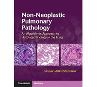 Non-Neoplastic Pulmonary Pathology with Online Resource: An Algorithmic Approach to Histologic Findings in the Lung