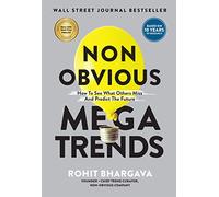 Non Obvious Megatrends: How to See What Others Miss and Predict the Future: 10 (Non-Obvious Trends, 10)