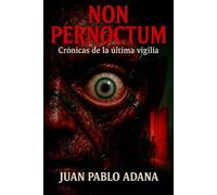 Non Pernoctum: Crónicas de la última vigilia