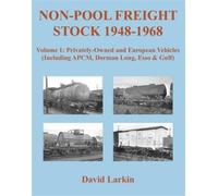 Non-Pool Freight Stock 1948-1968: Privately-Owned and European Vehicles (Including APCM, Dorman Long, Esso & Gulf) : Part 1